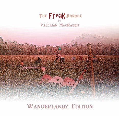 The Freak Parade - Wanderlandz edition (Cover)